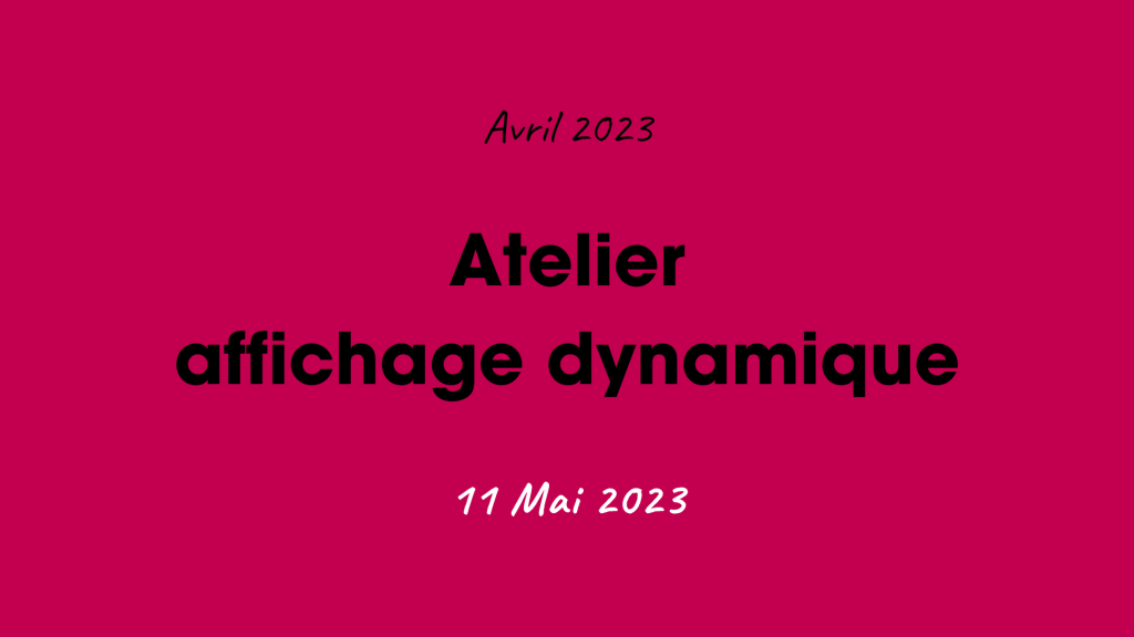 ANGERS-LE MANS-ATELIER AFFICHAGE DYNAMIQUE