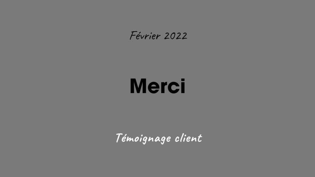 ANGERS-LE MANS- TEMOIGNAGE CLIENT-MERCI