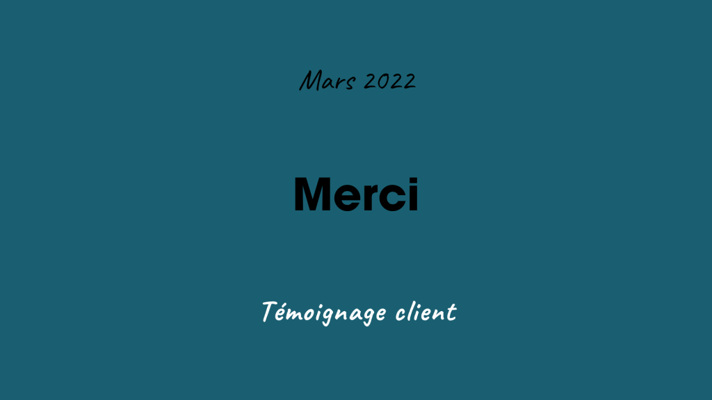 ANGERS-LE MANS- TEMOIGNAGE CLIENT-MERCI