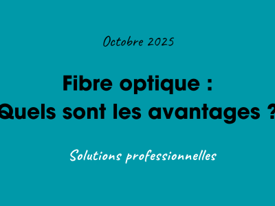 Fibre optique : Quels avantages pour mon entreprise ?